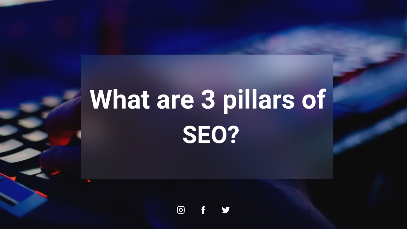 What are 3 pillars of SEO?