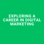 Exploring a Career in Digital Marketing Opportunities and Insights
