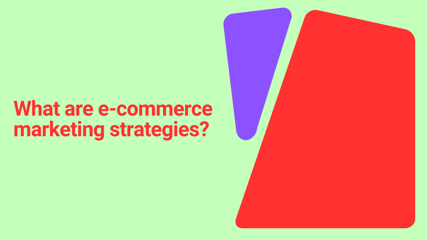 What are e-commerce marketing strategies?