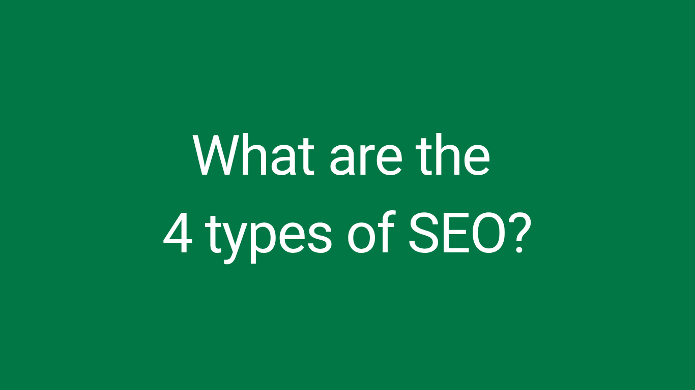 What are the 4 types of SEO?
