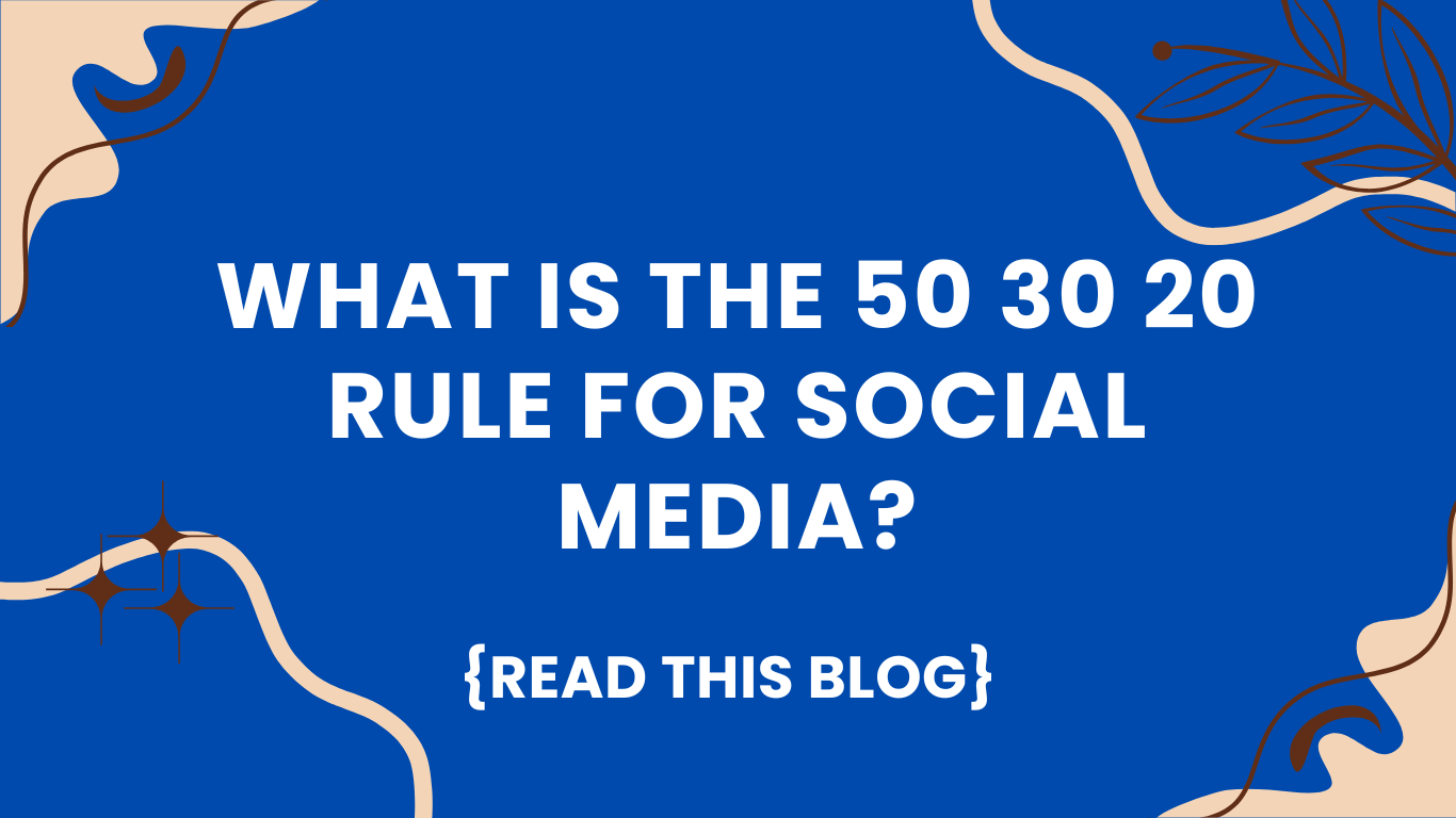 What is the 50 30 20 rule for social media?
